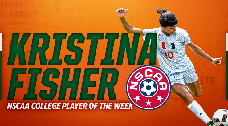College Soccer News: Kristina Fisher of University of Miami is Named NSCAA College Player of the Week